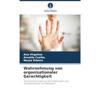 Wahrnehmung von organisationaler Gerechtigkeit: Seine Auswirkungen auf die Einstellungen und Verhaltensweisen der Mitarbeiter