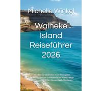 Waiheke Island Reiseführer 2026: Entdecken Sie Waihekes beste Weingüter, unberührte Strände und malerische Wanderwege für ein unvergessliches Neuseeland-Abenteuer.