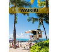 Waikiki: A Perfect Coffee Table Picture Book - Travel and Nature lovers.