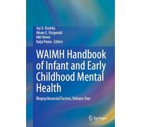 WAIMH Handbook of Infant and Early Childhood Mental Health: Biopsychosocial Factors, Volume One: 1