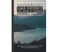 Wainwright Lake District Log Book & Journal Mountain Bagging - Includes 214 Wainwright Peaks Plus OS Grid References: Hiking Walking Challenge Pocket ... Heights, Prompt To Log Timings, Weather etc
