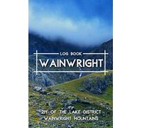 Wainwright Log Book: Record All 214 of the Lake District Wainwright Mountains | Hill Walking Journal | Gift for Baggers Hikers and Adventure Lovers | Bagging Logbook