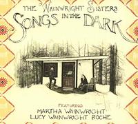 Wainwright Sisters - Songs In The Dark