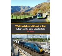 Wainwrights Without A Car: A Year on the Lake District Fells