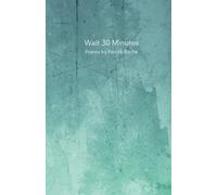 Wait 30 Minutes: Poems by Patrick Roche