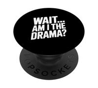 Wait... Am I The Drama? PopSockets Adhesive PopGrip
