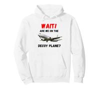 Wait are We On The Decoy Plane Travel Enthusiasts Design Pullover Hoodie