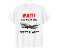 Wait are We On The Decoy Plane Travel Enthusiasts Design Value Graphic T-Shirt