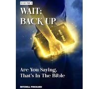 Wait: Backup - Are You Saying, That’s in the Bible?