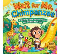 Wait for Me, Chimpanzee: A Rhyming Picture Book About Patience, Turn-Taking, and Big Playground Lessons