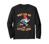 Wait for,Me Got Little Legs Funny Gnome Runner Joke Sarcasm Long Sleeve T-Shirt
