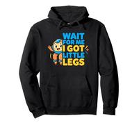 Wait For Me I Got Little Legs Funny Space Humor Pullover Hoodie