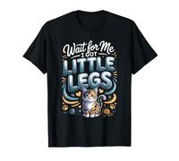 Wait for Me I Got Little Legs Munchkin Cat Lover Owner T-Shirt