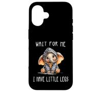 Wait For Me I Have Little Legs Case for iPhone 16