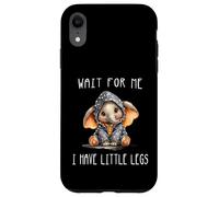 Wait For Me I Have Little Legs Case for iPhone XR