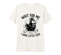 Wait for Me I Have Little Legs Chicken Funny Humor Chick Premium T-Shirt