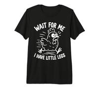 Wait for Me I Have Little Legs Chicken Funny Humor Chick Premium T-Shirt