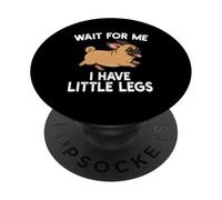 Wait For Me I Have Little Legs Chug Dog Funny Short Person PopSockets Adhesive PopGrip