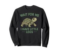 Wait for Me I Have Little Legs - Cute Funny Turtle Meme Sweatshirt