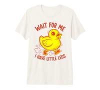 Wait for Me I Have Little Legs Duck Funny Duckling Chick Premium T-Shirt