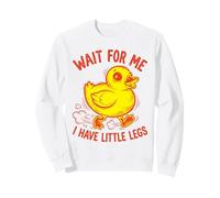 Wait For Me I Have Little Legs Duck Funny Duckling Chick Sweatshirt