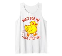 Wait for Me I Have Little Legs Duck Funny Duckling Chick Tank Top
