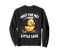Wait For Me I Have Little Legs Duck Sweatshirt