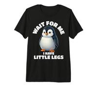 Wait for Me I Have Little Legs Funny Cute Penguin Graphic Premium T-Shirt
