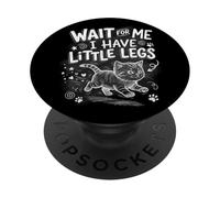 Wait For Me I Have Little Legs Funny Kitten Cat PopSockets Adhesive PopGrip