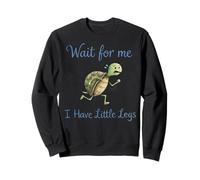 Wait for Me I Have Little Legs, Funny Short Leg Meme Turtle Sweatshirt