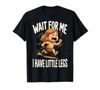 Wait for Me I Have Little Legs Funny Short Person Running T-Shirt