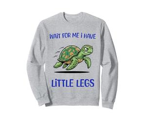 Wait For Me I Have Little Legs Funny Turtle Meme Sweatshirt