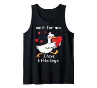Wait for Me I Have Little Legs Goose | Valentines Bird Lover Tank Top
