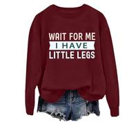 Wait For Me I Have Little Legs Hoodie & Sweatshirt Funny Short People Sarcasm Shirt Unisex Claret