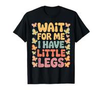 Wait for Me I Have Little Legs Kids Toddler Humor T-Shirt