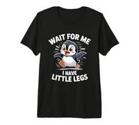 Wait for Me I Have Little Legs Penguin Premium T-Shirt