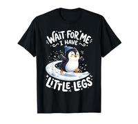 Wait for Me I Have Little Legs Penguin T-Shirt