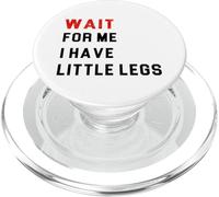 Wait For Me I Have Little Legs PopSockets PopGrip for MagSafe