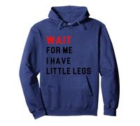 Wait For Me I Have Little Legs Pullover Hoodie