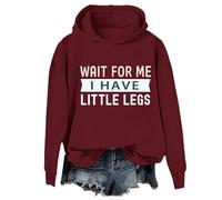 Wait For Me I Have Little Legs Sweatshirt Funny Short People Sarcasm Hoodies Long Sleeve Shirts For Women Unisex (UK, Alpha, L, Regular, Regular, Claret, Hoodies)