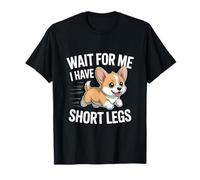Wait for Me I Have Short Legs Corgi Lover T-Shirt