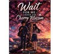 Wait for Me Under The Cherry Blossoms: A Gentle Spring Romance Beneath the Cherry Blossoms