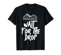 Wait For The Drop Roller Coaster Rollercoaster Enthusiast T-Shirt