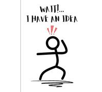 Wait!... I Have an Idea: A Journal for Random Thoughts, Bright Ideas, and Brilliant Nonsense