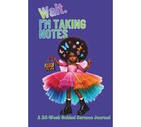 Wait. I’m Taking Notes: A 26-W uided Sermon Journal