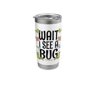 Wait I See A Bug Entomologist Bugs Insects Entomology Hobby Stainless Steel Insulated Tumbler
