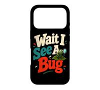 Wait I See A Bug Entomology Humor Case for iPhone 17 Pro