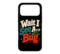Wait I See A Bug Entomology Humor Case for iPhone 17 Pro Max