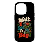 Wait I See A Bug Entomology Insect Humor Case for iPhone 14 Pro