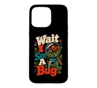 Wait I See A Bug Entomology Insect Humor Case for iPhone 15 Pro Max